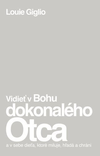 Levně Vidieť v Bohu dokonalého Otca - Louie Giglio