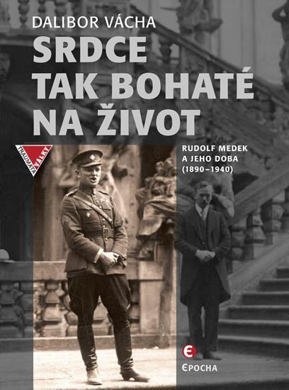Levně Srdce tak bohaté na život - Rudolf Medek a jeho doba (1890-1940) - Dalibor Vácha