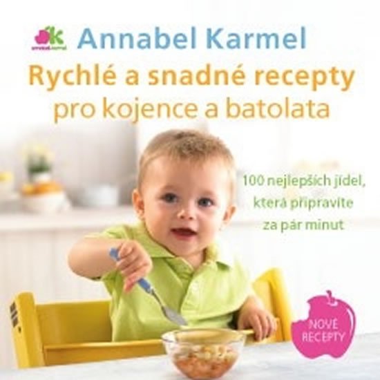 Levně Rychlé a snadné recepty pro kojence a batolata - 100 nejlepších jídel, která připravíte za pár minut - Annabel Karmel