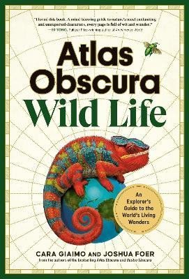 Levně Atlas Obscura: Wild Life: An Explorer´s Guide to the World´s Living Wonders - Cara Giaimo