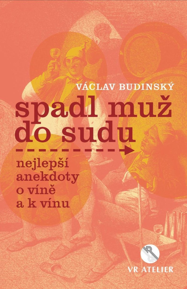 Levně Spadl muž do sudu aneb Nejlepší anekdoty o víně a k vínu - Václav Budinský