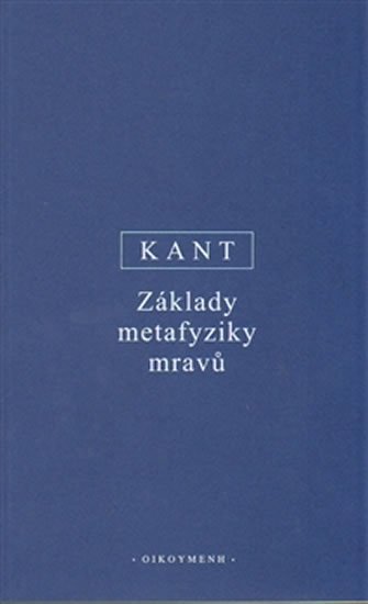 Levně Základy metafyziky mravů - Immanuel Kant