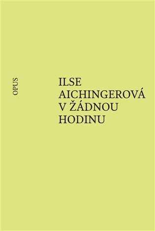 Levně V žádnou hodinu - Ilse Aichingerová