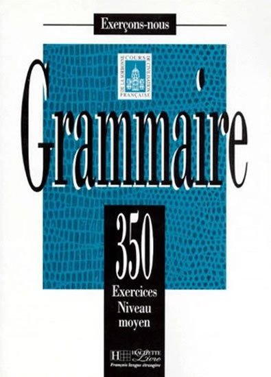 Grammaire 350 Exercices niveau moyen - Livre de l´eleve - kolektiv autorů