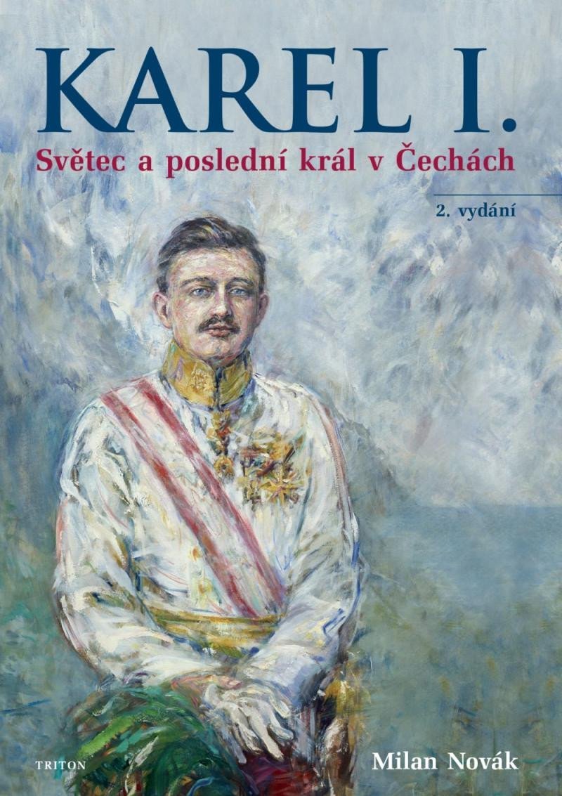 Karel I. - Světec a poslední král v Čechách, 2. vydání - Milan Novák