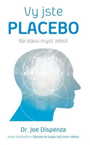 Levně Vy jste placebo - Na stavu mysli záleží - Joe Dispenza