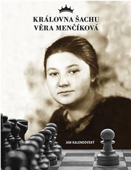 Levně Královna šachu Věra Menčíková - Jan Kalendovský