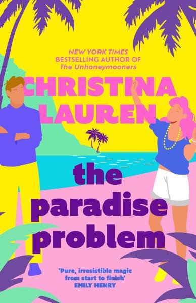 The Paradise Problem: A sparkling opposites-attract, fake-dating romance - Christina Laurenová