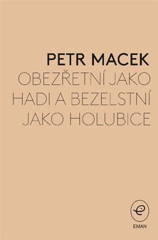 Levně Obezřetní jako hadi a bezelstní jako holubice - Petr Macek