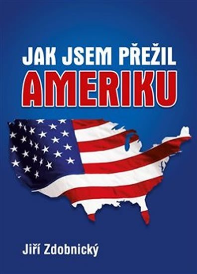 Levně Jak jsem přežil Ameriku - Jiří Zdobnický