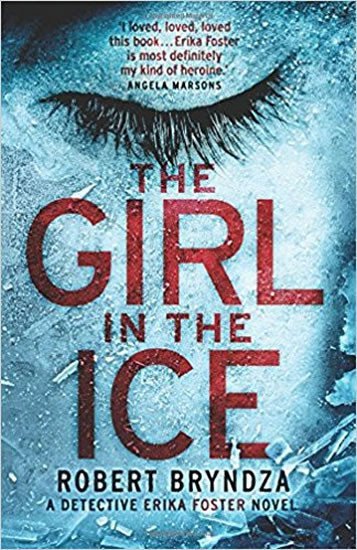 The Girl in the Ice, 1. vydání - Robert Bryndza