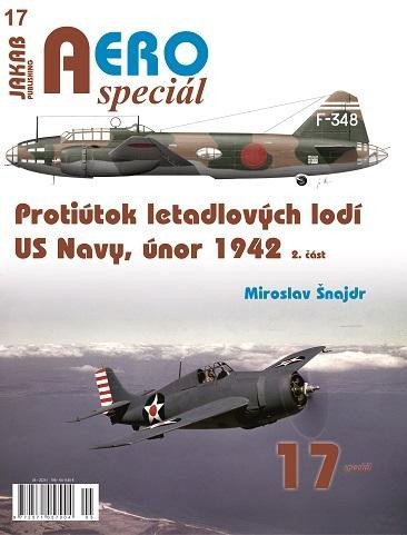 Levně AEROspeciál 17 Protiútok letadlových lodí US Navy, únor 1942, 2. část - Miroslav Šnajdr