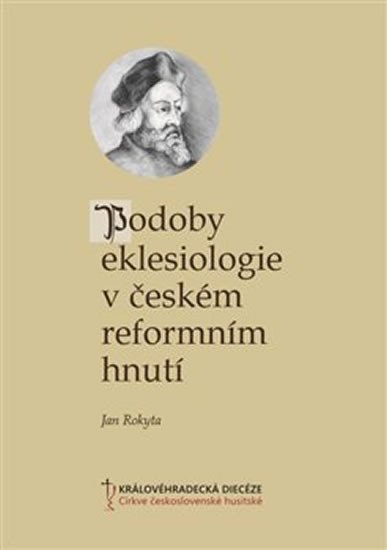 Levně Podoby eklesiologie v českém reformním hnutí - Jan Rokyta