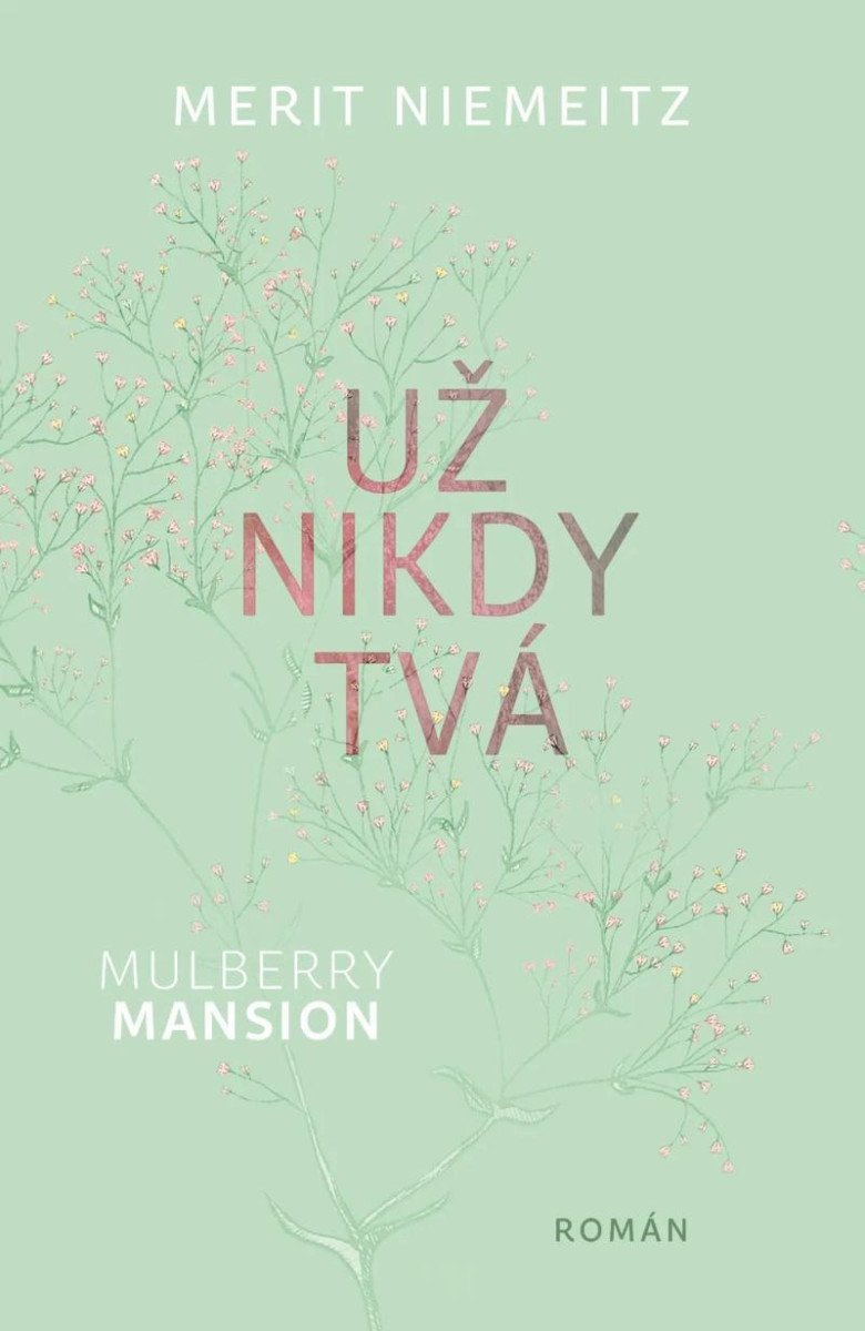 Levně Mulberry Mansion 1 - Už nikdy tvá - Merit Niemeitz