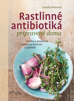 Levně Rastlinné antibiotiká pripravené doma - Claudia Ritterová
