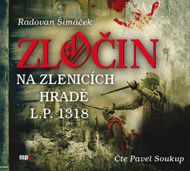 Levně Zločin na Zlenicích hradě L.P. 1318 - CDmp3 (Čte Pavel Soukup) - Radovan Šimáček