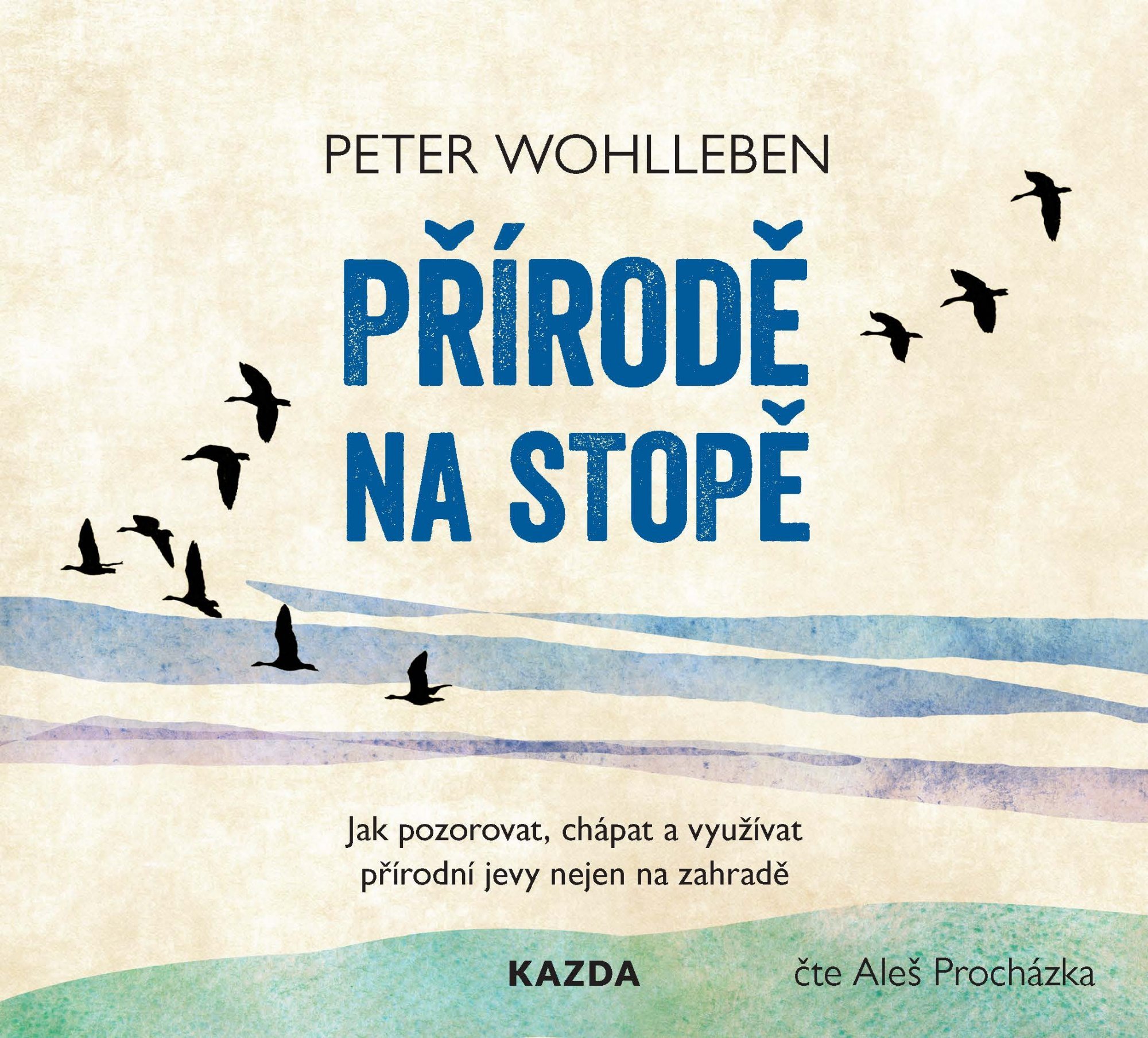 Levně Přírodě na stopě - Jak pozorovat, chápat a využívat přírodní jevy nejen na zahradě - CDmp3 (Čte Aleš Procházka) - Peter Wohlleben