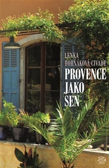 Levně Provence jako sen - Lenka Horňáková-Civade