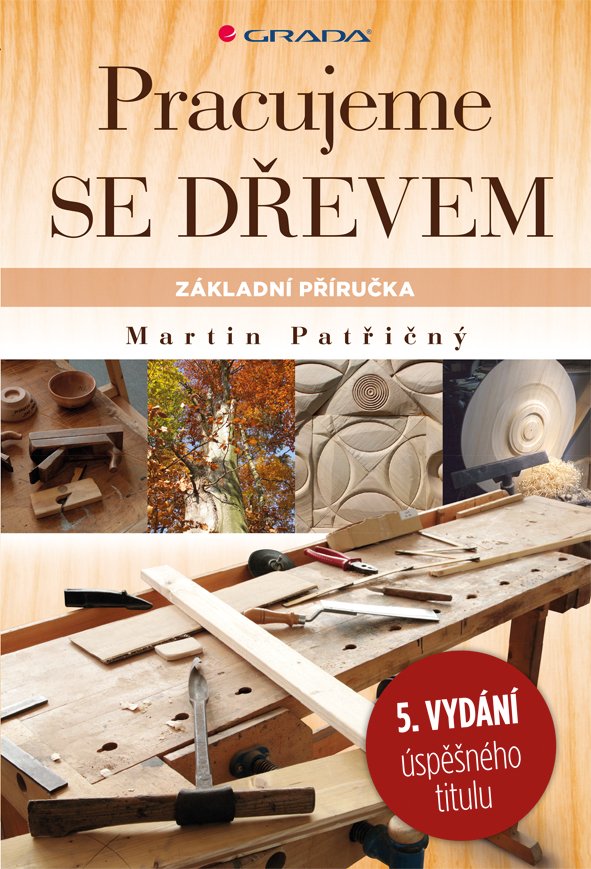 Levně Pracujeme se dřevem - Základní příručka - Martin Patřičný