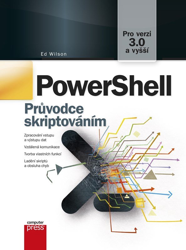 Levně PowerShell - Průvodce skriptováním, 1. vydání - Ed Wilson