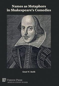 Names as Metaphors in Shakespeare’s Comedies - Grant W. Smith