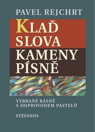 Levně Klaď slova / Kameny písně - Pavel Rejchrt