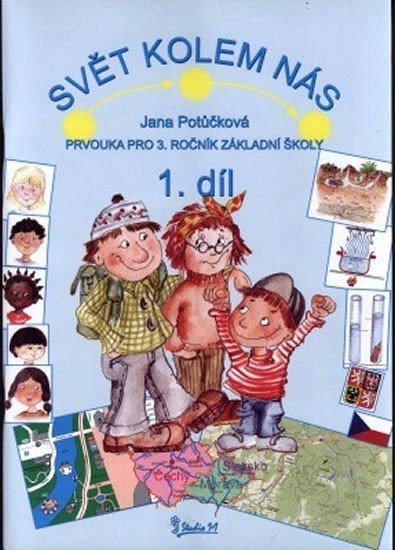 Levně Svět kolem nás - Prvouka pro 3. ročník základní školy (1. díl) - Jana Potůčková