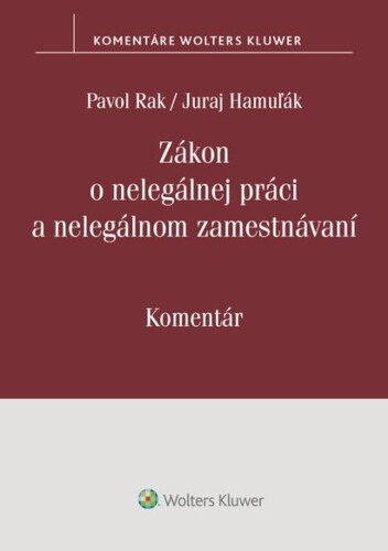 Levně Zákon o nelegálnej práci a nelegálnom zamestnávaní - Pavol Rak; Juraj Hamuľák