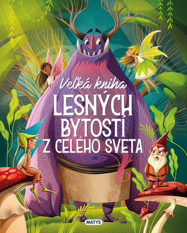 Levně Veľká kniha lesných bytostí z celého sveta