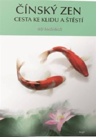 Levně Čínský zen - Cesta ke klidu a štěstí - Wu Yansheng