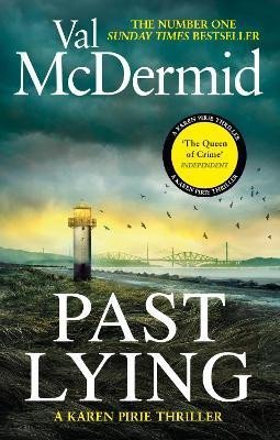 Past Lying: The twisty new Karen Pirie thriller, now a major ITV series - Val McDermid
