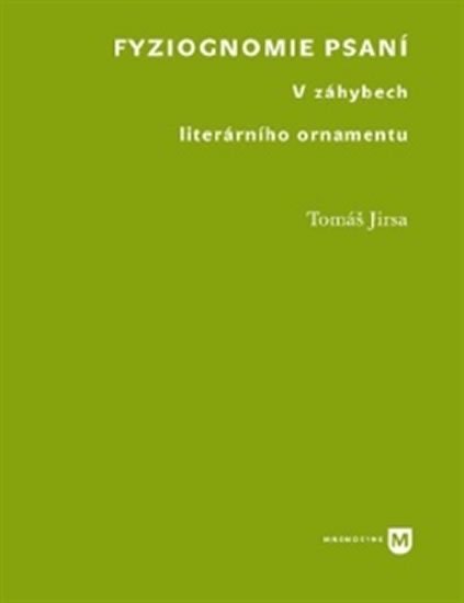 Levně Fyziognomie psaní - V záhybech literárního ornamentu - Tomáš Jirsa