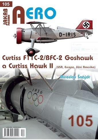 Levně AERO 105 Curtiss F11C-2/BFC-2 Goshawk a Curtiss Hawk II (Evropa, Jižní Amerika) - Miroslav Šnajdr
