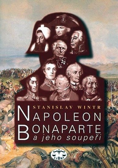 Levně Napoleon Bonaparte a jeho soupeři - Stanislav Wintr