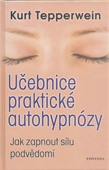 Levně Učebnice praktické autohypnózy - Jak zapnout sílu podvědomí - Kurt Tepperwein