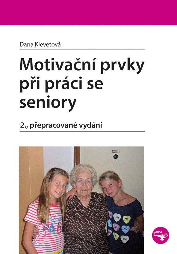 Motivační prvky při práci se seniory, 2. vydání - Dana Klevetová