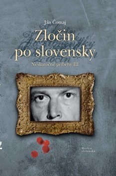 Levně Zločin po slovensky - Ján Čomaj