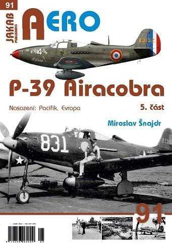 Levně AERO 91 P-39 Airacobra, Nasazení: Pacifik, Evropa, 5. část - Miroslav Šnajdr