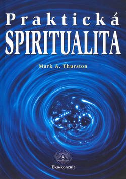 Levně Praktická spiritualita - Mark Thurston