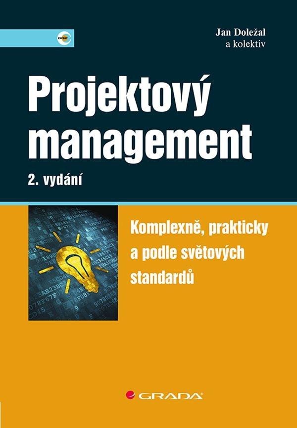 Projektový management - Komplexně, prakticky a podle světových standardů, 2. vydání - Jan Doležal