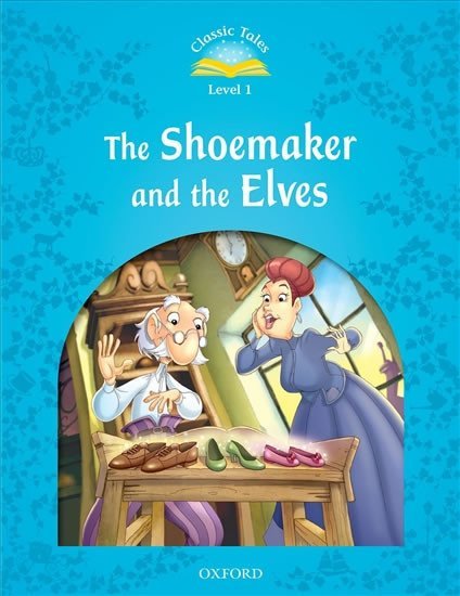 Levně Classic Tales 1 The Shoemaker and the Elves (2nd) - Sue Arengo