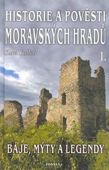 Levně Historie a pověsti Moravských hradů 1 - Karel Kalláb