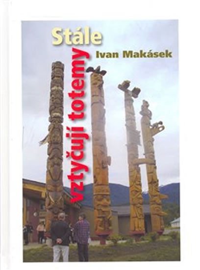 Levně Stále vztyčuji totemy - Ivan Hiawatha Makásek