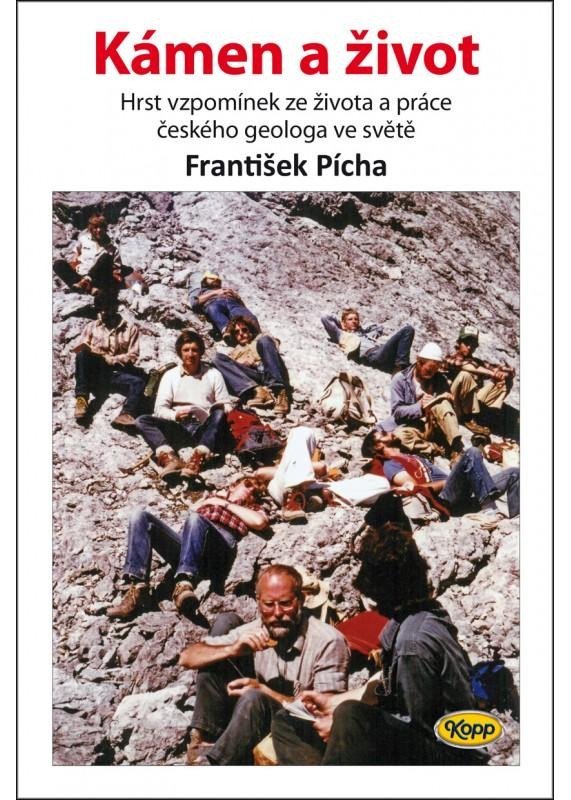 Kámen a život - Hrst vzpomínek ze života a práce českého geologa ve světě - František Pícha