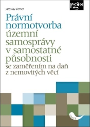 Levně Právní normotvorba územní samosprávy v samostatné působnosti se zaměřením na daň z nemovitých věcí - Jaroslav Verner