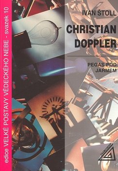 Christian Doppler - Pegas pod jařmem - Ivan Štoll
