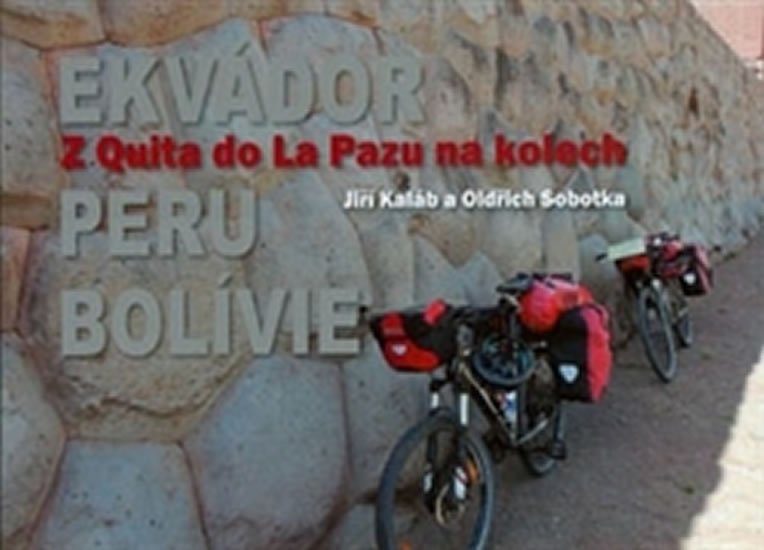 Levně Z Quita do La Pazu na kolech - Ekvádor-Peru-Bolívie - Jiří Kaláb
