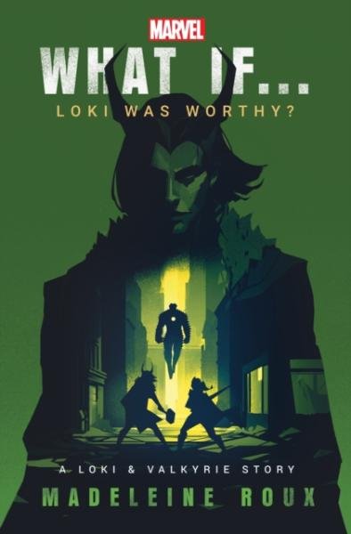 Levně What If. . . Loki Was Worthy? - Madeleine Roux
