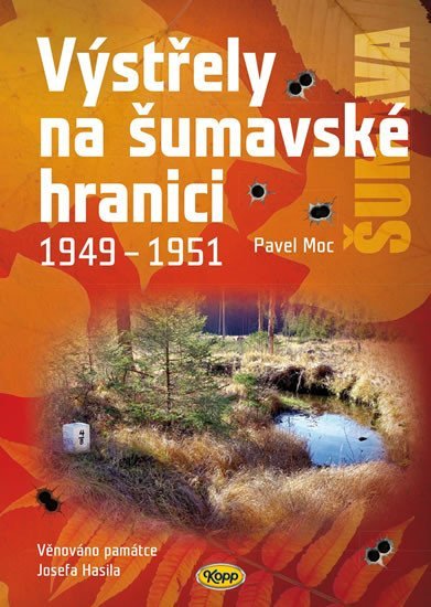 Levně Výstřely na šumavské hranici 1949-1951, 3. vydání - Pavel Moc