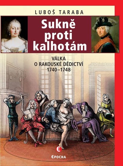 Levně Sukně proti kalhotám - Válka o rakouské dědictví 1740-1748 - Luboš Taraba